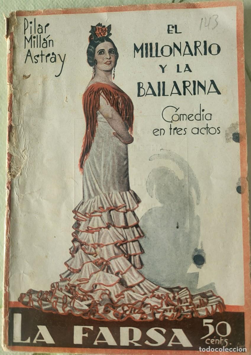 Libros antiguos: Pilar Millan Astray, El millonario y la bailarina 64 paginas a&ntilde;o 1930 La Farsa...