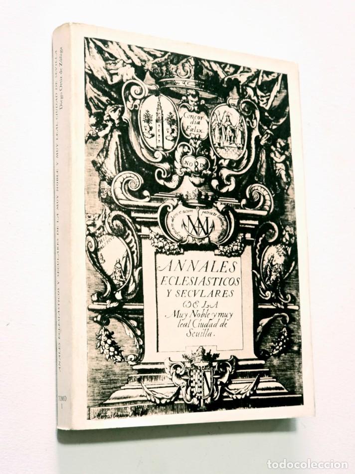 Libros antiguos: ANNALES ECLESIASTICOS Y SECULARES DE LA MUY NOBLE Y MUY LEAL CIUDAD DE SEVILLA. Tomo I. (Ed. Seix Ba