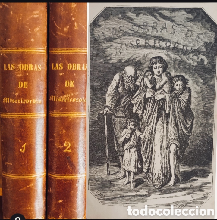 Libros antiguos: LAS OBRAS DE MISERICORDIA - 2 TOMOS ENRIQUE PEREZ ESCRICH -A&Ntilde;O 1874 -75. ILUSTRACIONES .