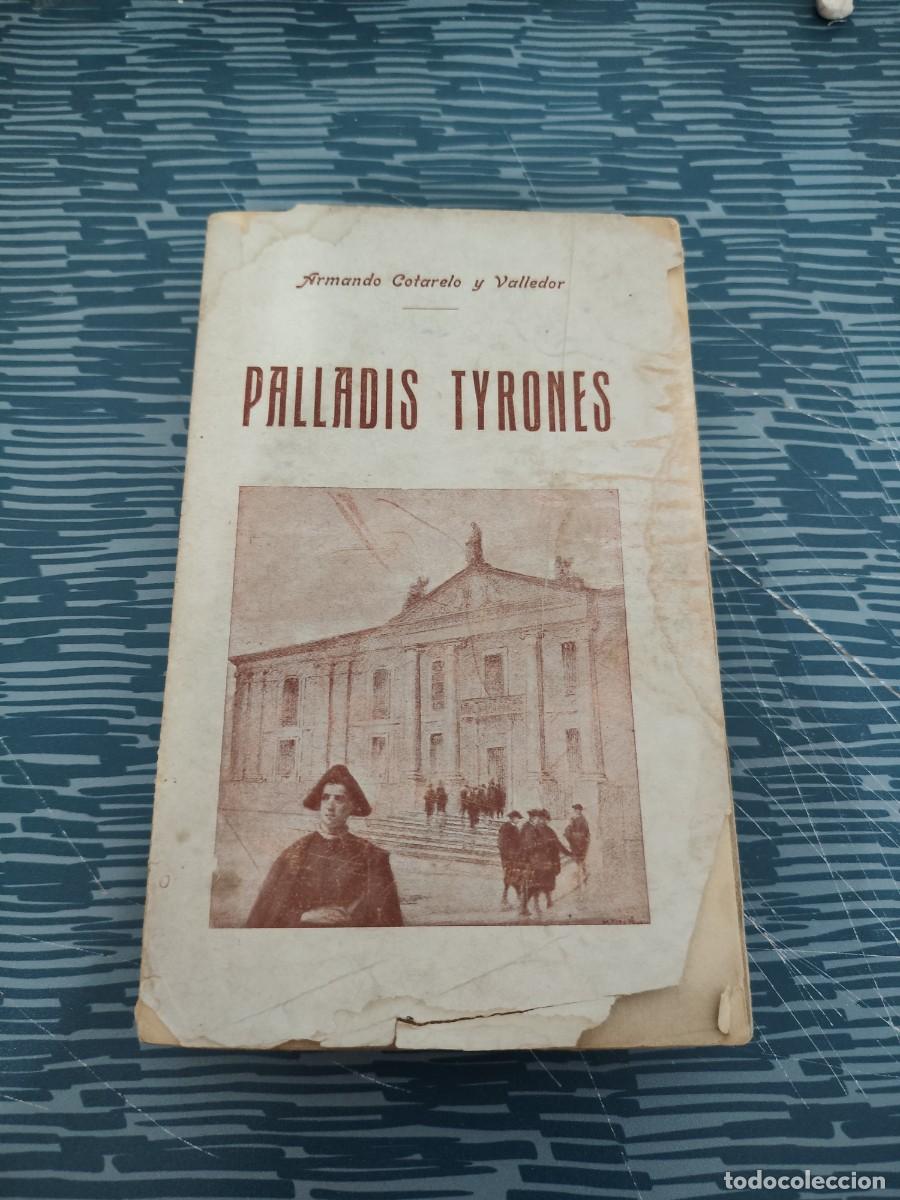 Libros antiguos: PALLADIS TYRONES, ARMANDO COTARELO Y VALLEDOR,1919, INTONSO.