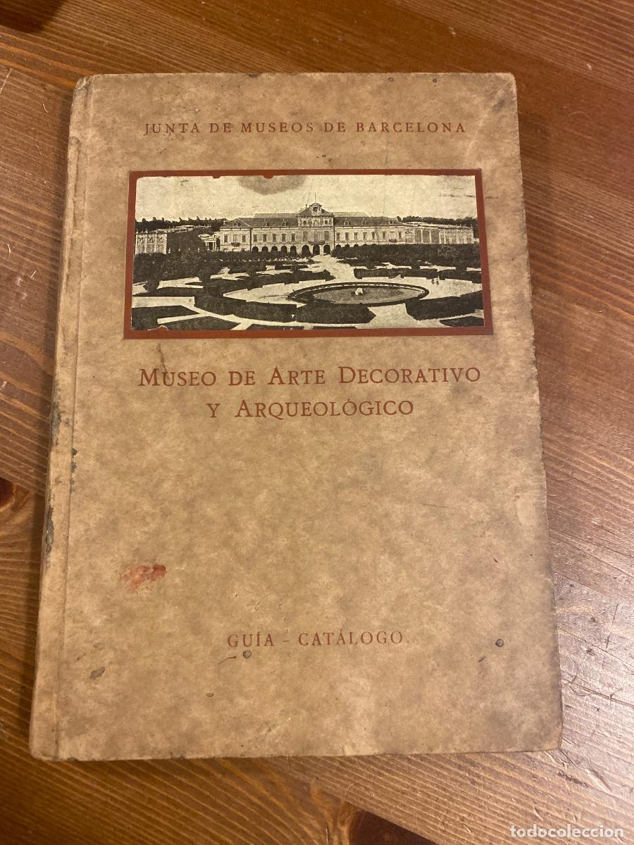 Libros antiguos: MUSEO DE ARTE DECORATIVO Y ARQUEOLOGICO,GUIA-CATALOGO 1930