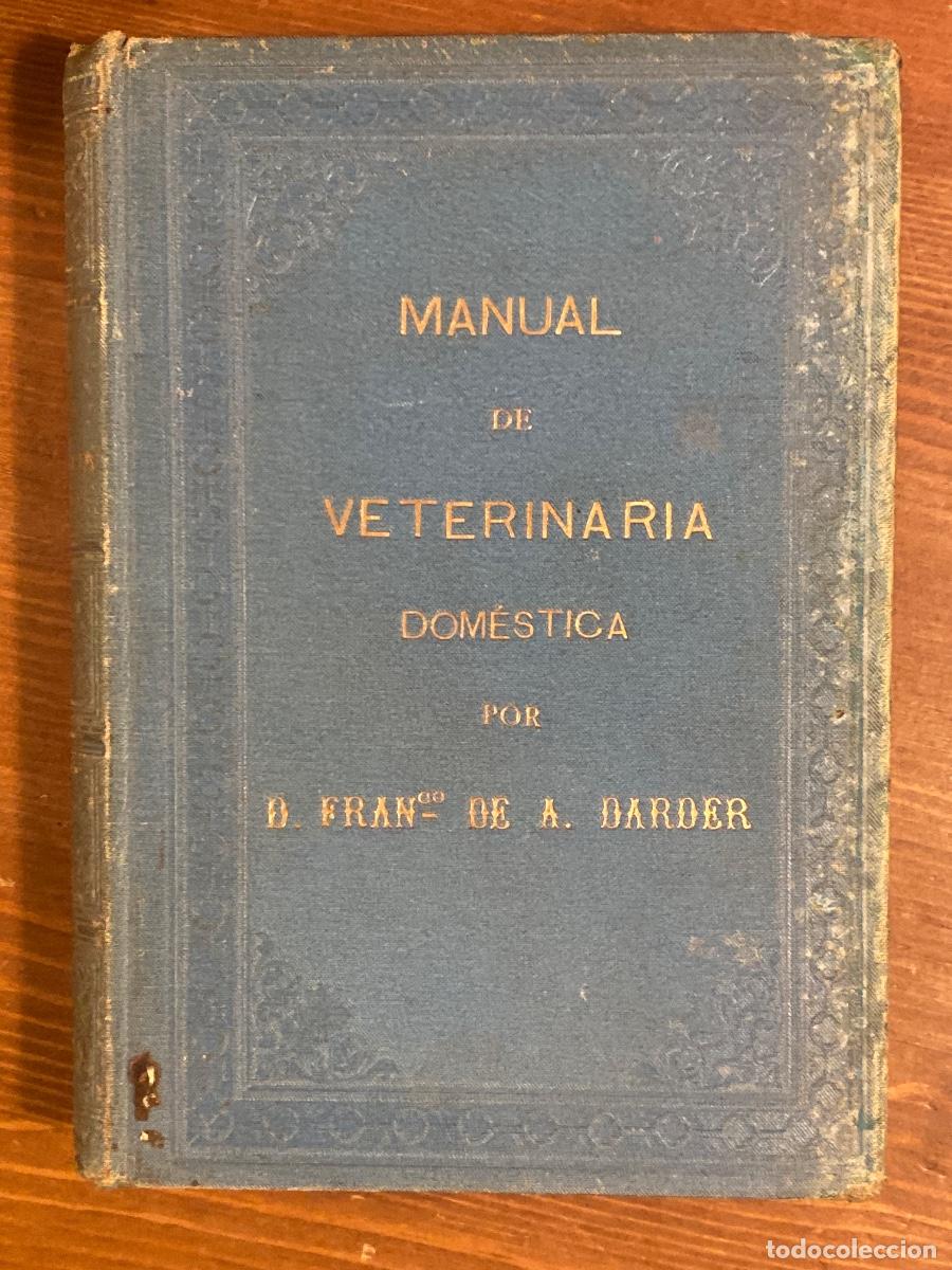Libros antiguos: MANUAL PRACTICO DE VETERINARIA DOMESTICA - DARDER LLIMONA, FRANCISCO c1885