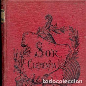 Libros antiguos: Sor Clemencia Enrique Perez Escrich 1895 Montaner y Simon Encuadernacion Tela Relieve PEIFERV