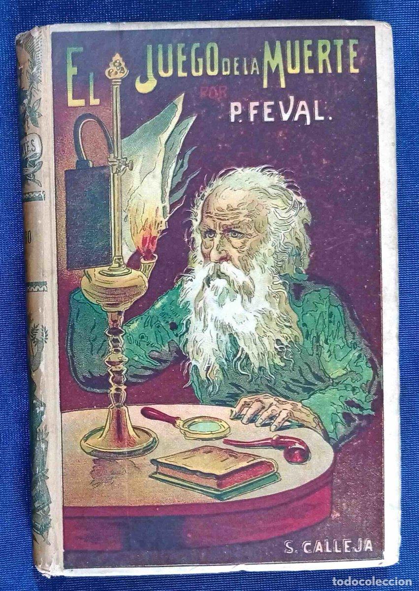 Libros antiguos: EL JUEGO DE LA MUERTE. TOMO I. PAUL FEVAL. WALTER SCOTT. BIBLIOTECA CALLEJA. AUTORES C&Eacute;LEBRES CIX...