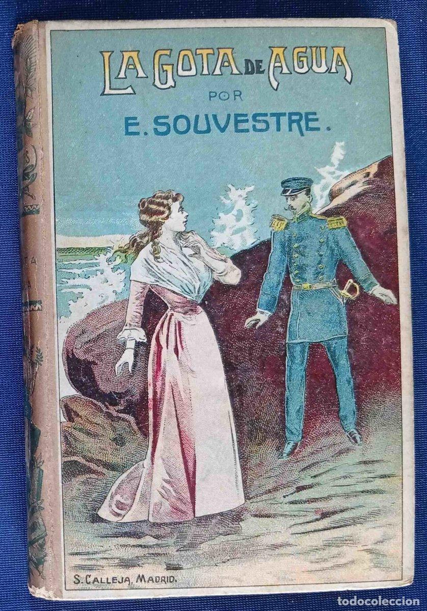 Libros antiguos: LA GOTA DE AGUA. EMILIO SOUVESTRE. BIBLIOTECA CALLEJA. AUTORES C&Eacute;LEBRES CLXXIV EDITORIAL CALLEJA,...