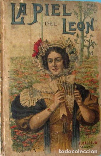 Libros antiguos: LA PIEL DEL LE&Oacute;N. CH. DE BERNARD. BIBLIOTECA CALLEJA. AUTORES C&Eacute;LEBRES XXIII EDITORIAL CALLEJA, 1...