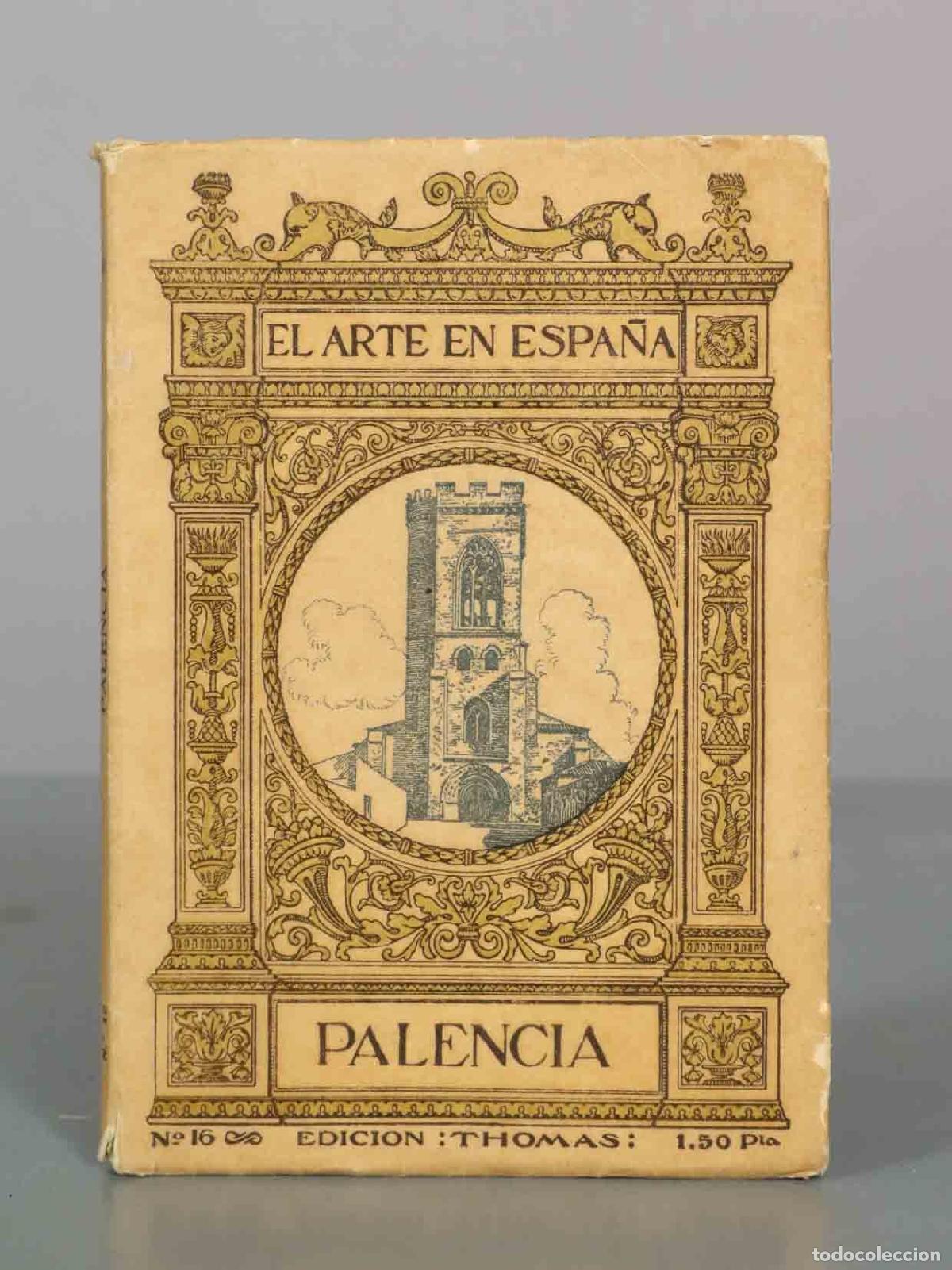 Libros antiguos: Palencia - El Arte en Espa&ntilde;a - Mat&iacute;as Vielva - Edici&oacute;n Thomas