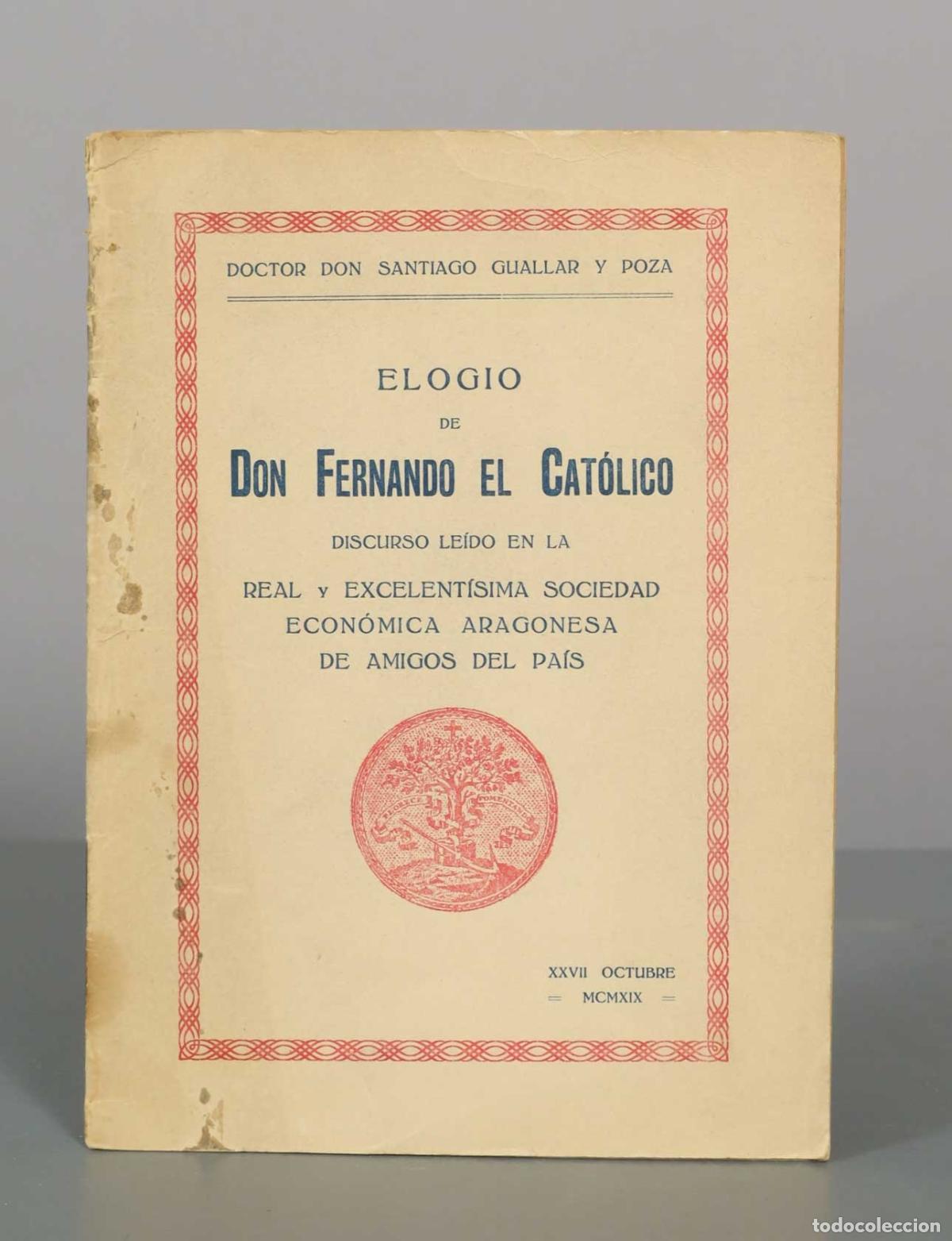 Libros antiguos: Elogio de Don Fernando el Cat&oacute;lico - Santiago Guallar y Poza - 1919