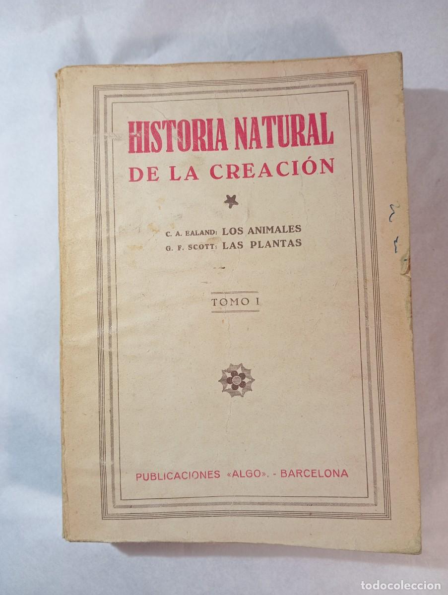 Libros antiguos: Antiguo Libro Historia Natural de la Creaci&oacute;n. Tomo I. C.A. Ealand / G.F. Scott. Ed. Algo. Barcelona
