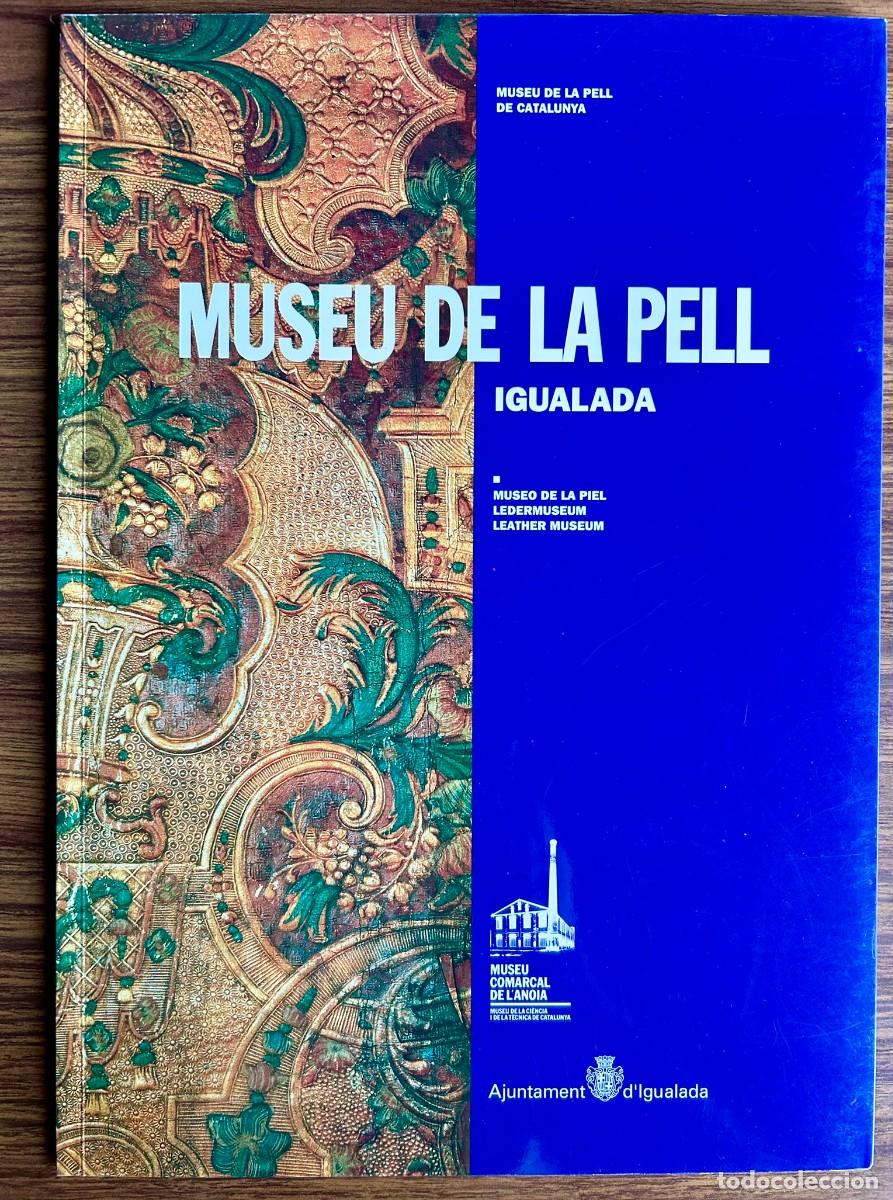 Libros antiguos: MUSEU DE LA PELL IGUALADA - MUSEO DE LA PIEL - LEDERMUSEUM - LEATHER MUSEUM