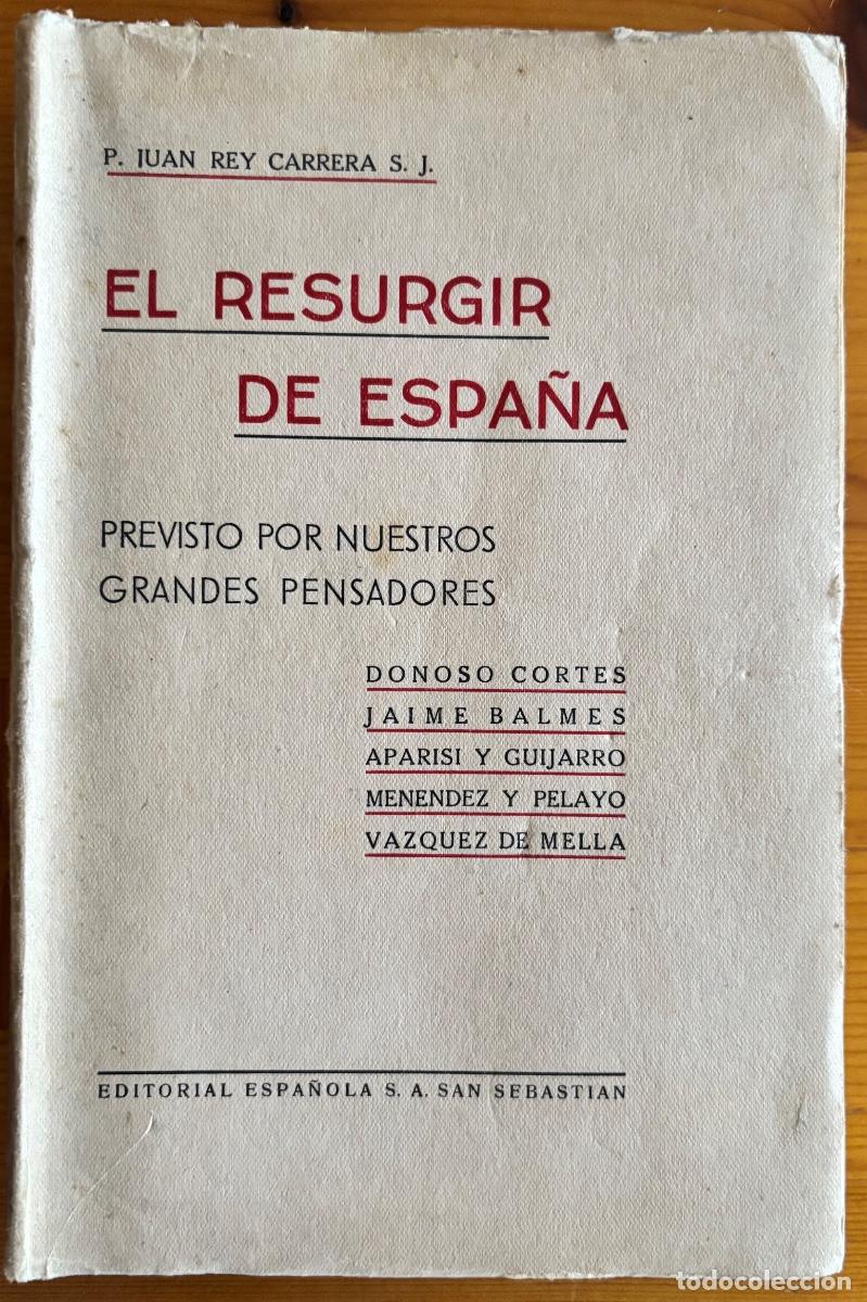 Libros antiguos: EL RESURGIR DE ESPA&Ntilde;A- P. JUAN REY CARRERAS SAN SEBASTIAN- 1938