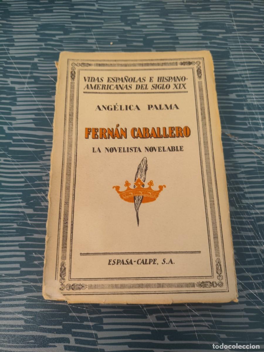 Libros antiguos: FERNAN CABALLERO,LA NOVELISTA NOVELABLE,ANGELICA PALMA,ESPASA CALPE 1931, INTONSO.