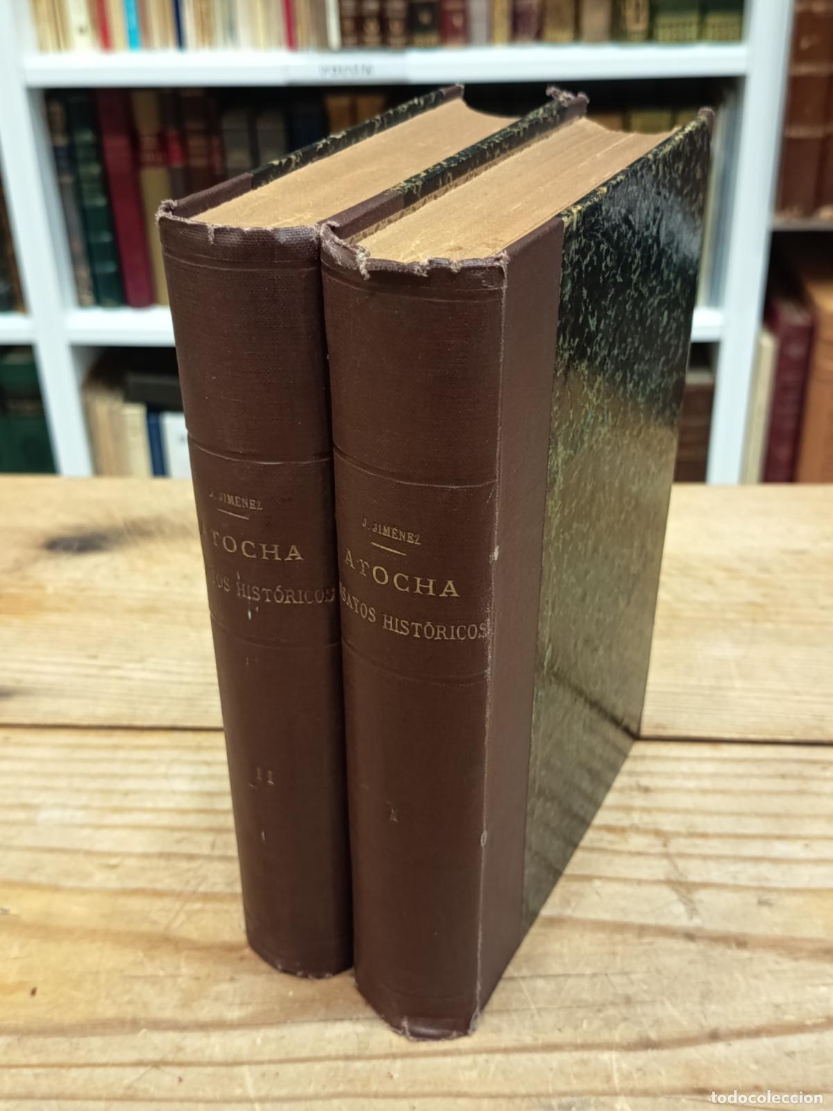 Libros antiguos: 1891 - JOS&Eacute; J. JIM&Eacute;NEZ BEN&Iacute;TEZ. Atocha. Ensayos Hist&oacute;ricos Obra completa en dos tomos
