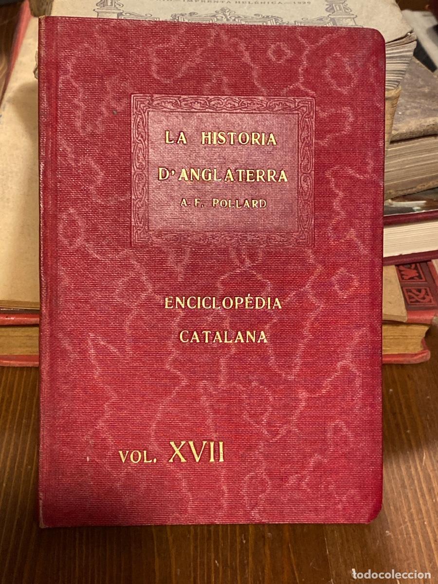 Libros antiguos: LA HISTORIA D'ANGLATERRA A F POLLARD ENCICLOPEDIA CATALANA VOL XVII