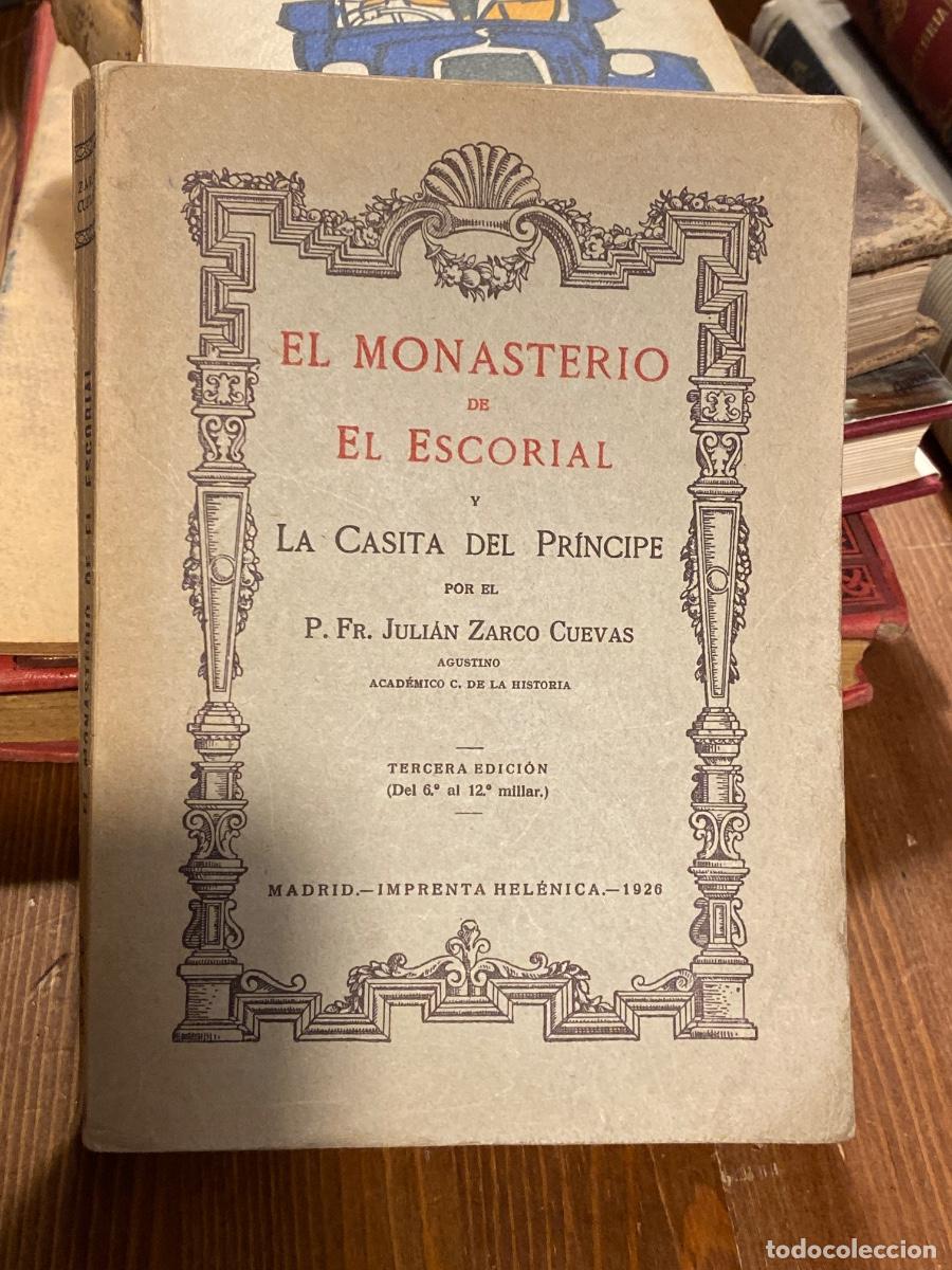 Libros antiguos: EL MONASTERIO DE EL ESCORIAL Y LA CASITA DEL PR&Iacute;NCIPE. P.FR. JULI&Aacute;N ZARCO CUEVAS. 1926
