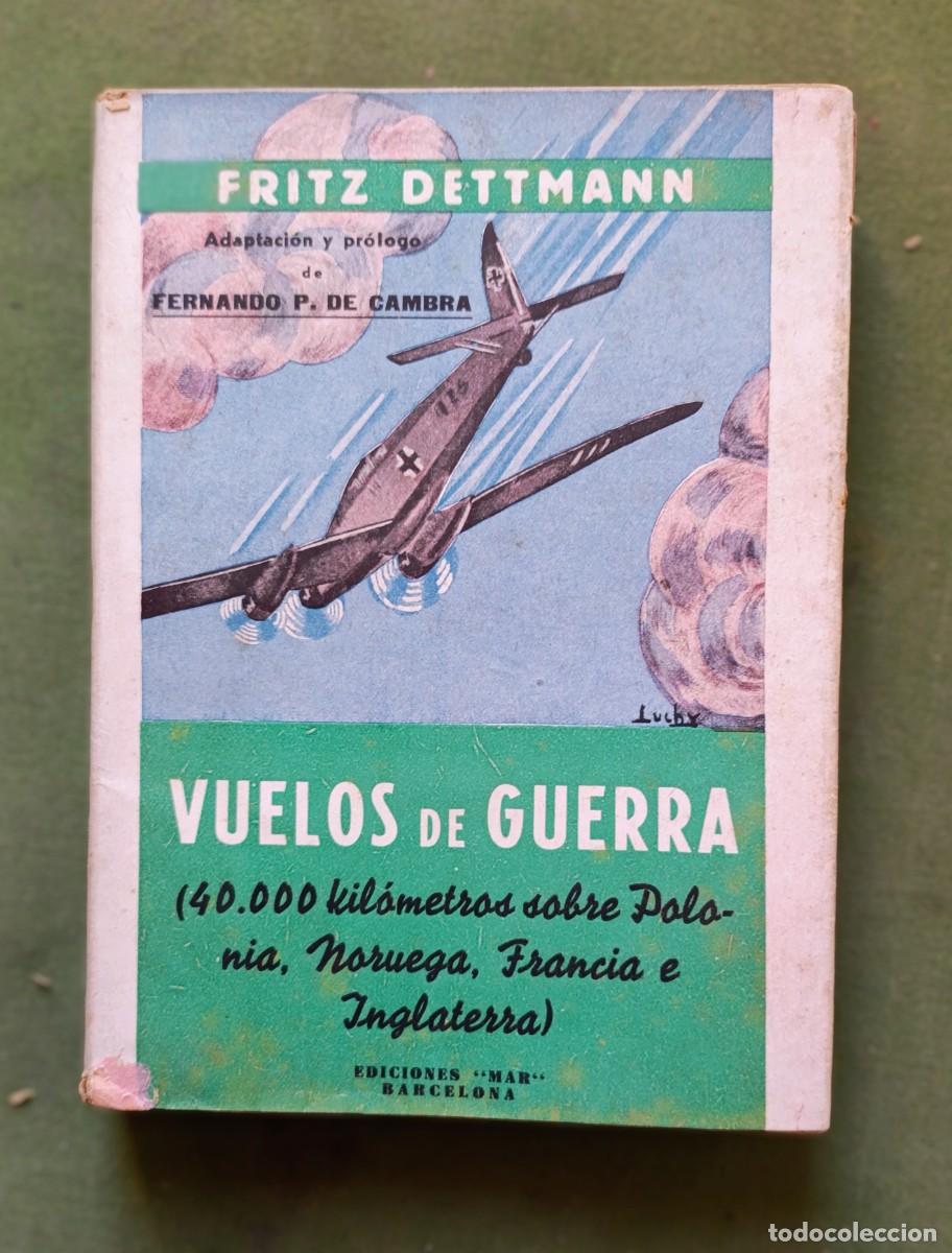 Libros antiguos: VUELOS DE GUERRA. 40.000 KM. SOBRE POL&Ograve;NIA NORUEGA FRANCIA E INGLATERRA - FRITZ DETTMANN - 1941