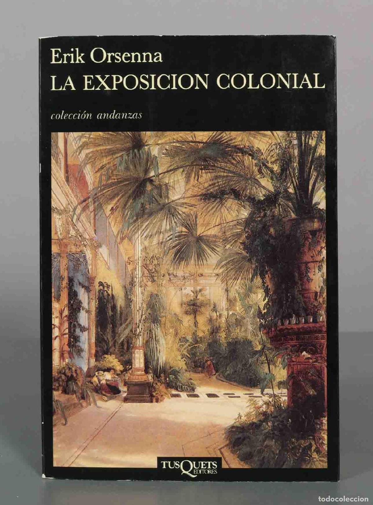 Libros antiguos: La Exposici&oacute;n Colonial - Erik Orsenna - Tusquets Editores