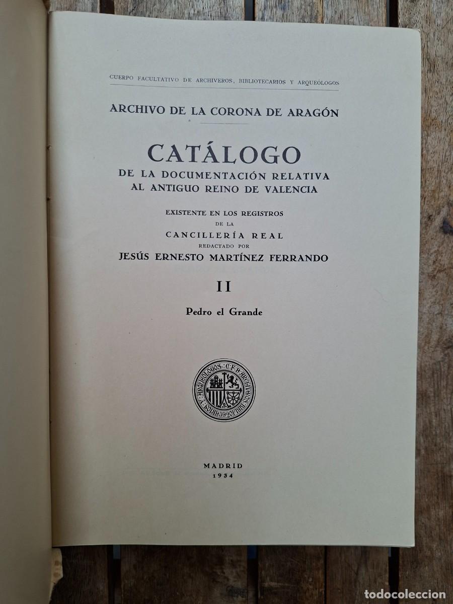 Libros antiguos: CAT&Aacute;LOGO DE LOS DOCUMENTOS DEL ANTIGUO REINO DE VALENCIA. PEDRO EL GRANDE. Mart&iacute;nez Ferrando. 1934.