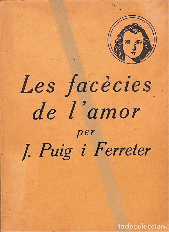 Libros antiguos: Les fac&egrave;cies de l'amor - Puig i Ferreter, Joan - Impremta Rafols - 1925, 1&ordf; ed. - Barcelona -