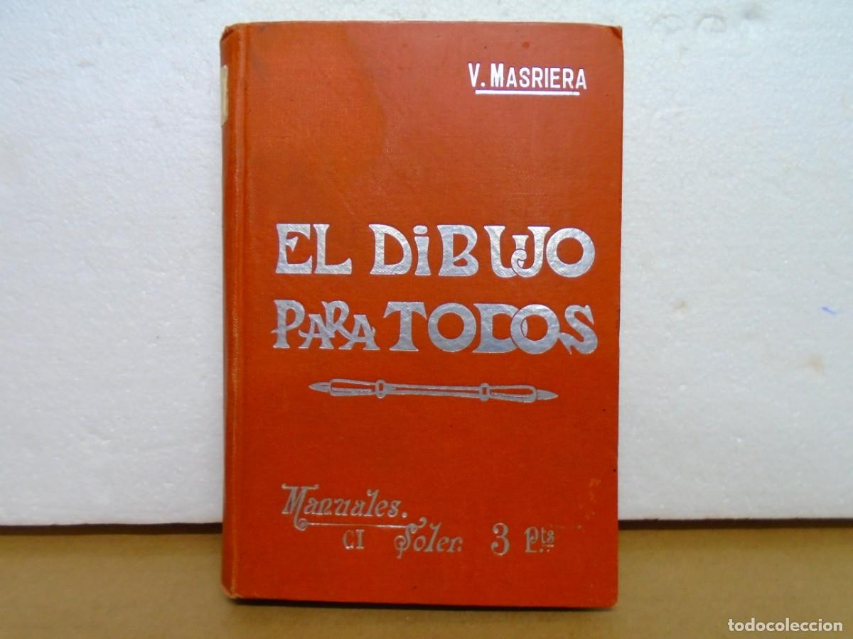 Libros antiguos: EL DIBUJO PARA TODOS/VICTOR MASRIERA/MANUALES SOLER-101/307 PAGINAS CON 163 GRABADOS.