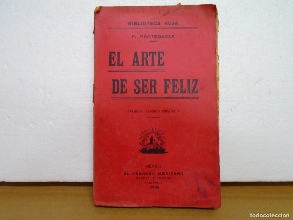 Libros antiguos: EL ARTE DE SER FELIZ/PABLO MANTEGAZZA/BIBLIOTECA ROJA/1&ordf; VERSION ESPA&Ntilde;OLA/MEXICO 1909.