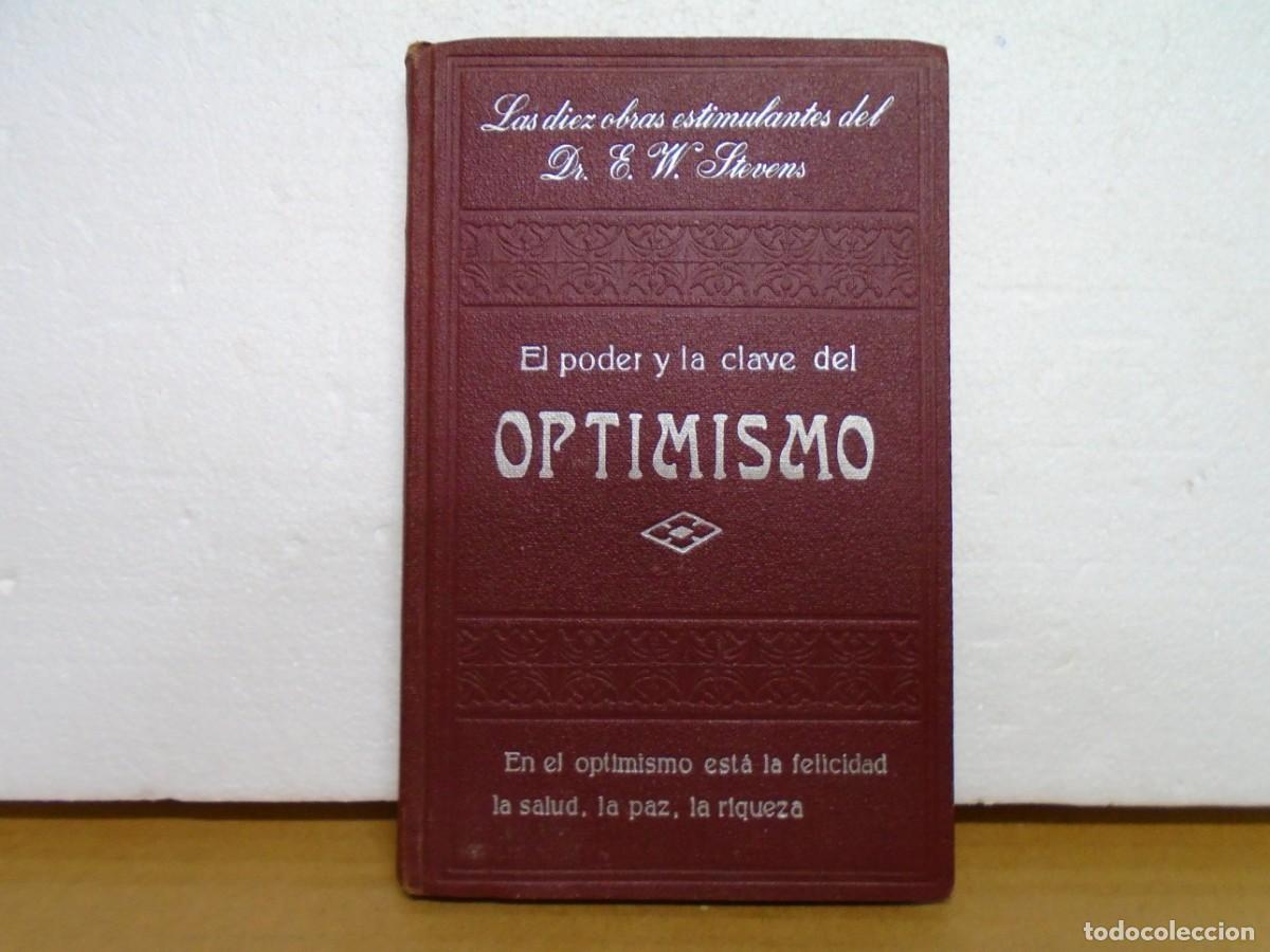 Libros antiguos: EL PODER Y LA CLAVE DEL OPTIMISMO/DR.E.W.STEVENS/LIBRERIAS SINTES,BARNA.C.A.1920.