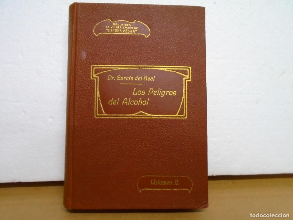 Libros antiguos: LOS PELIGROS DEL ALCOHOL/DR.GARCIA DEL REAL/ESTUDIO MEDICO-SOCIAL/C.A.1915.