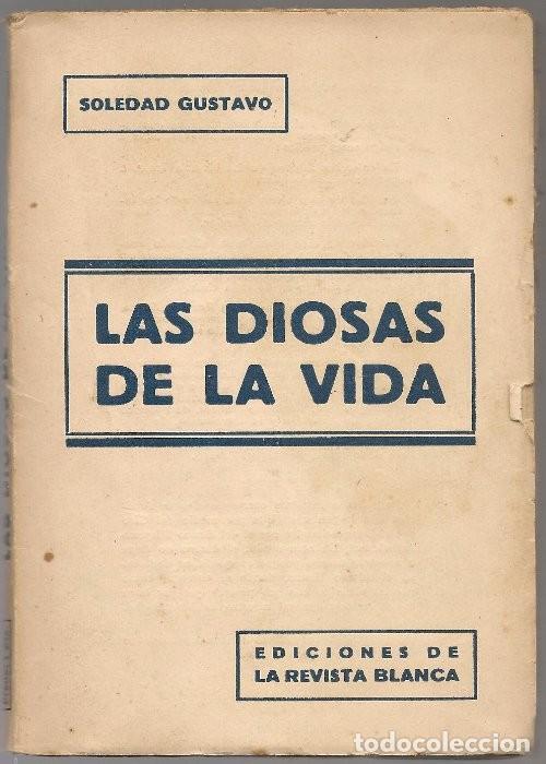 Libros antiguos: GUSTAVO,Soledad ,,LAS DIOSAS DE LA VIDA novela, eds la Revista Blanca