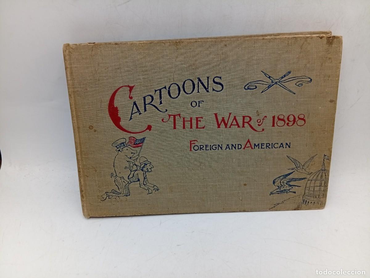 Libros antiguos: CARTOONS OF THE WAR OF 1898 WITH SPAIN FROM LEADING FOREIGN AND AMERICAN PAPERS. CHICAGO, 1898.