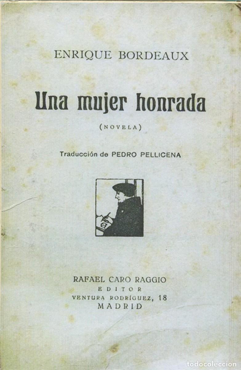 Libros antiguos: Enrique Bordeaux. UNA MUJER HONRADA. Rafael Caro Raggio Editor. Madrid. 1912. Pp. 206