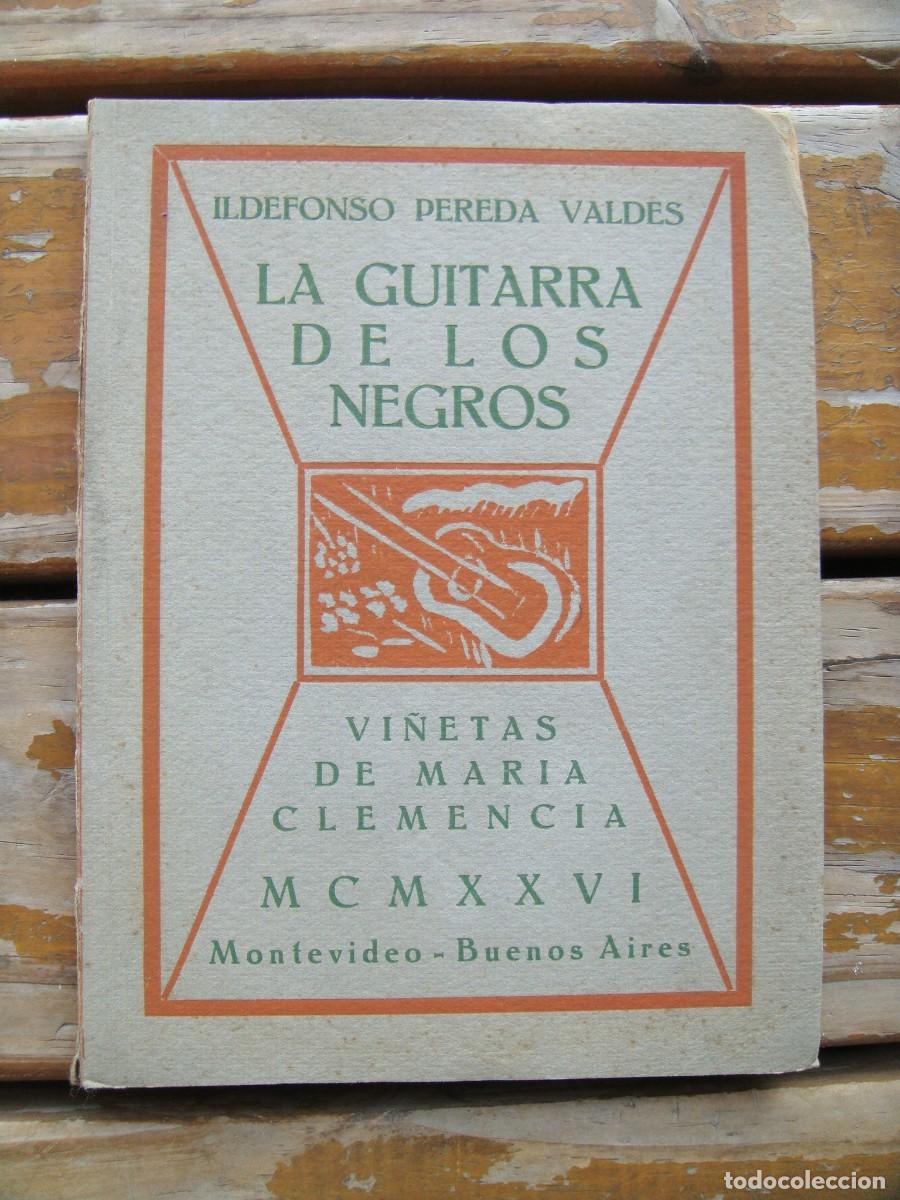Libros antiguos: Ildefonso Pereda Valdes: LA GUITARRA DE LOS NEGROS. Primera edicion Norah Borges