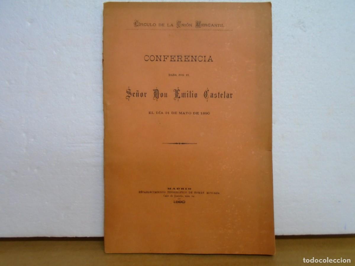 Libros antiguos: CIRCULO DE LA UNION MERCANTIL/CONFERENCIA DADA POR D.EMILIO CASTELAR/MADRID 1890.
