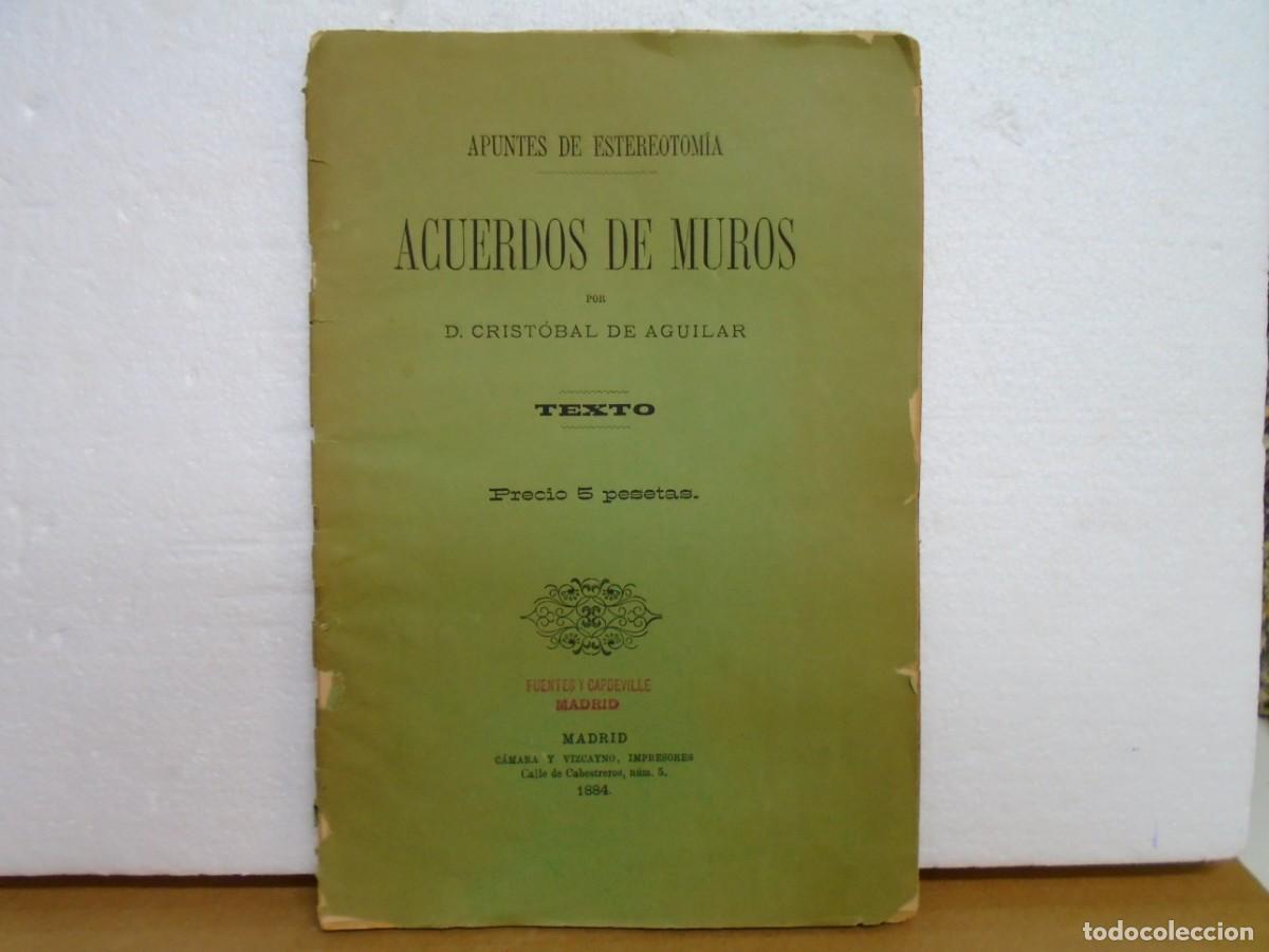 Libros antiguos: APUNTES DE ESTEREOTOMIA/ACUERDOS DE MUROS/D.CRISTOBAL DE AGUILAR/TEXTO/MADRID 1884.