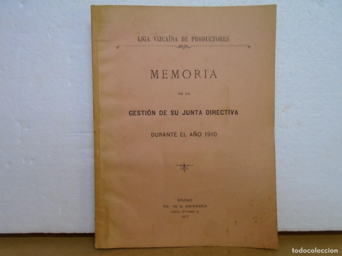 Libros antiguos: LIGA VIZCAINA DE PRODUCTORES/MEMORIA DE LA GESTION DE SU JUNTA DIRECTIVA/BILBAO 1911.
