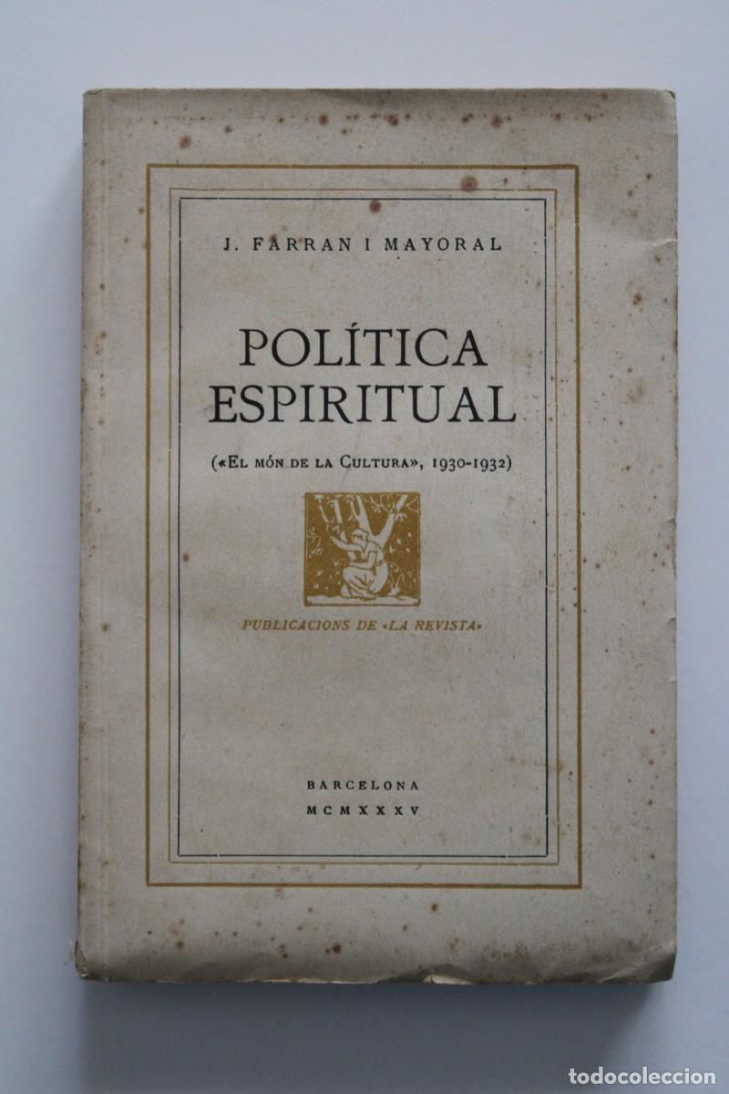 Libros antiguos: J. Farran i Mayoral - Pol&iacute;tica espiritual (&rdquo;El m&oacute;n de la cultura&rdquo;, 1930-1932) - Barcelona 1935