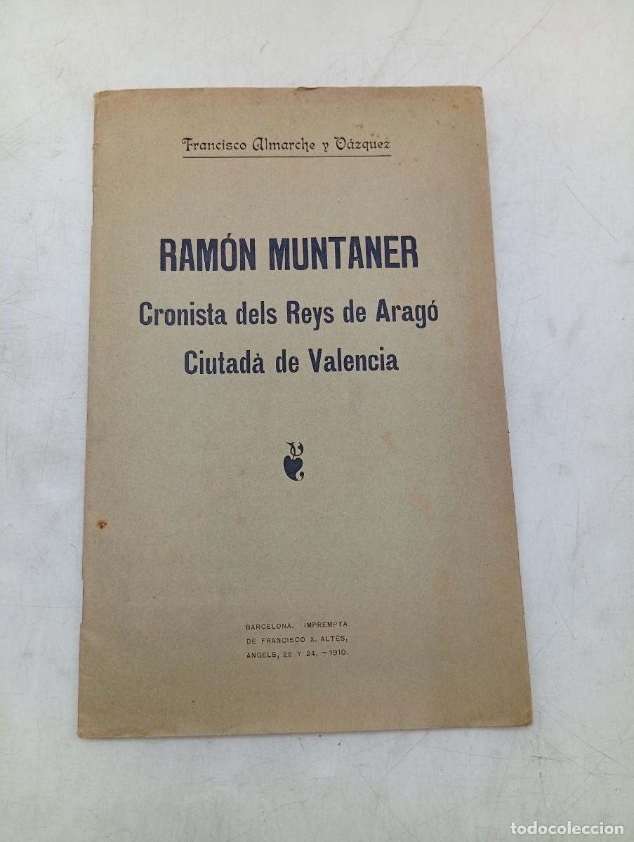 Libros antiguos: RAMON MUNTANER. CRONISTA DELS REYS DE ARAGO. CIUTADA DE VALENCIA. FCO. ALMARACHE. 1910. PAGS : 25.