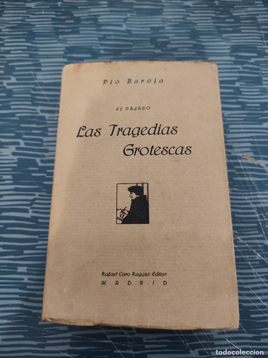 Libros antiguos: EL PASADO,LAS TRAGEDIAS GROTESCAS,PIO BAROJA, R.CARO RAGGIO EDITOR,1920,274 P&Aacute;GINAS.