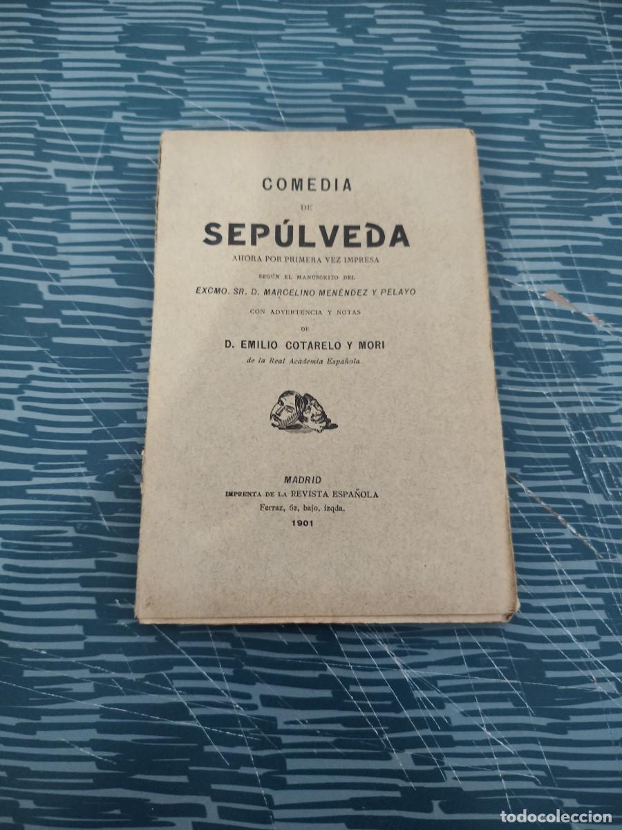 Libros antiguos: COMEDIA DE SEP&Uacute;LVEDA,D.EMILIO COTARELO Y MORI, MADRID,1901, INTONSO.