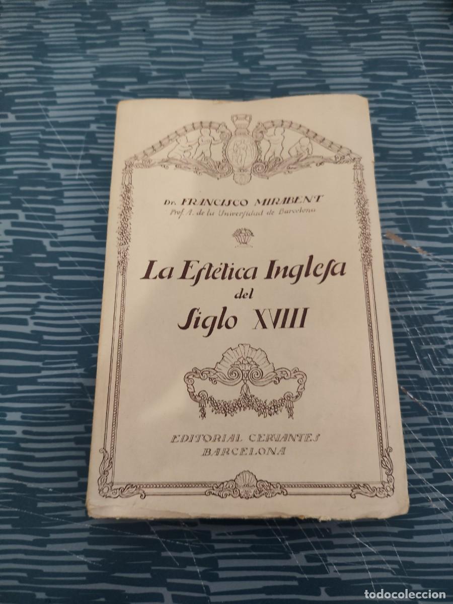 Libros antiguos: LA EST&Eacute;TICA INGLESA DEL SIGLO XVIII, FRANCISCO MIRABENT, EDITORIAL CERVANTES,1927, INTONSO.