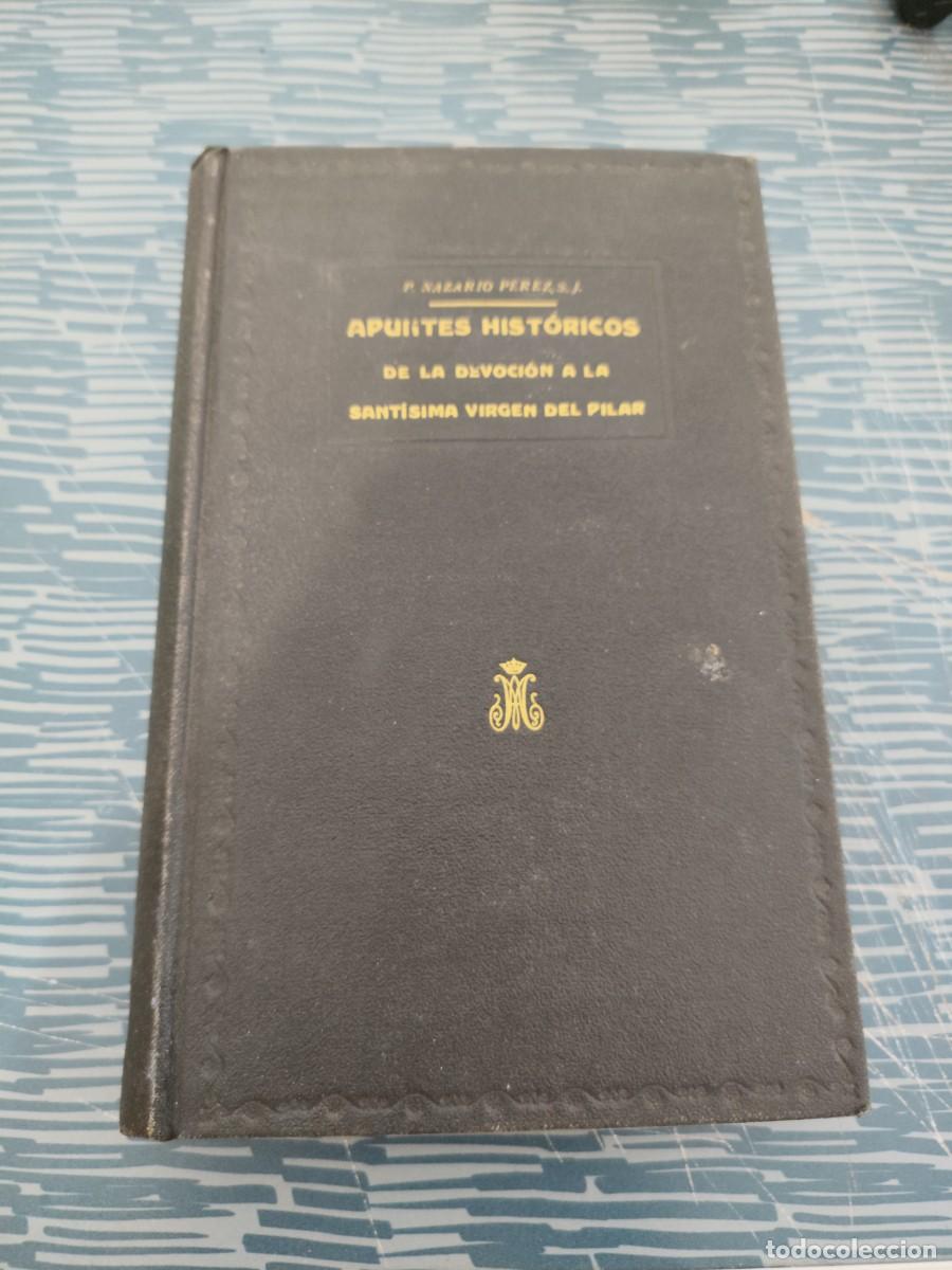 Antiquarische B&uuml;cher: APUNTES HIST&Oacute;RICOS DE LA DEVOCI&Oacute;N A NUESTRA SE&Ntilde;ORA LA SANT&Iacute;SIMA VIRGEN DEL PILAR.....