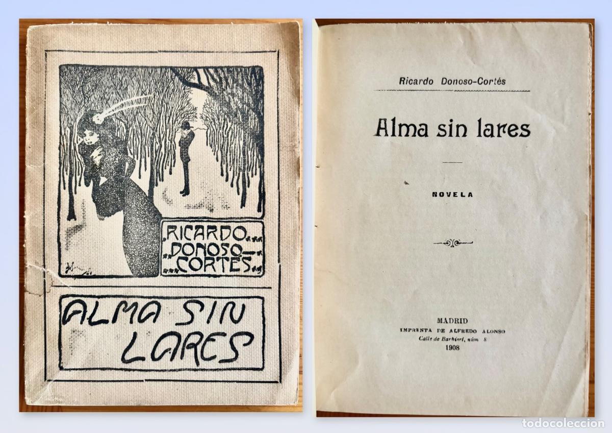 Libros antiguos: RICARDO DONOSO CORTES- SALAMANCA- ALMA SIN LARES- NOVELA- PRIMERA EDICION- MUY RARA- 1908