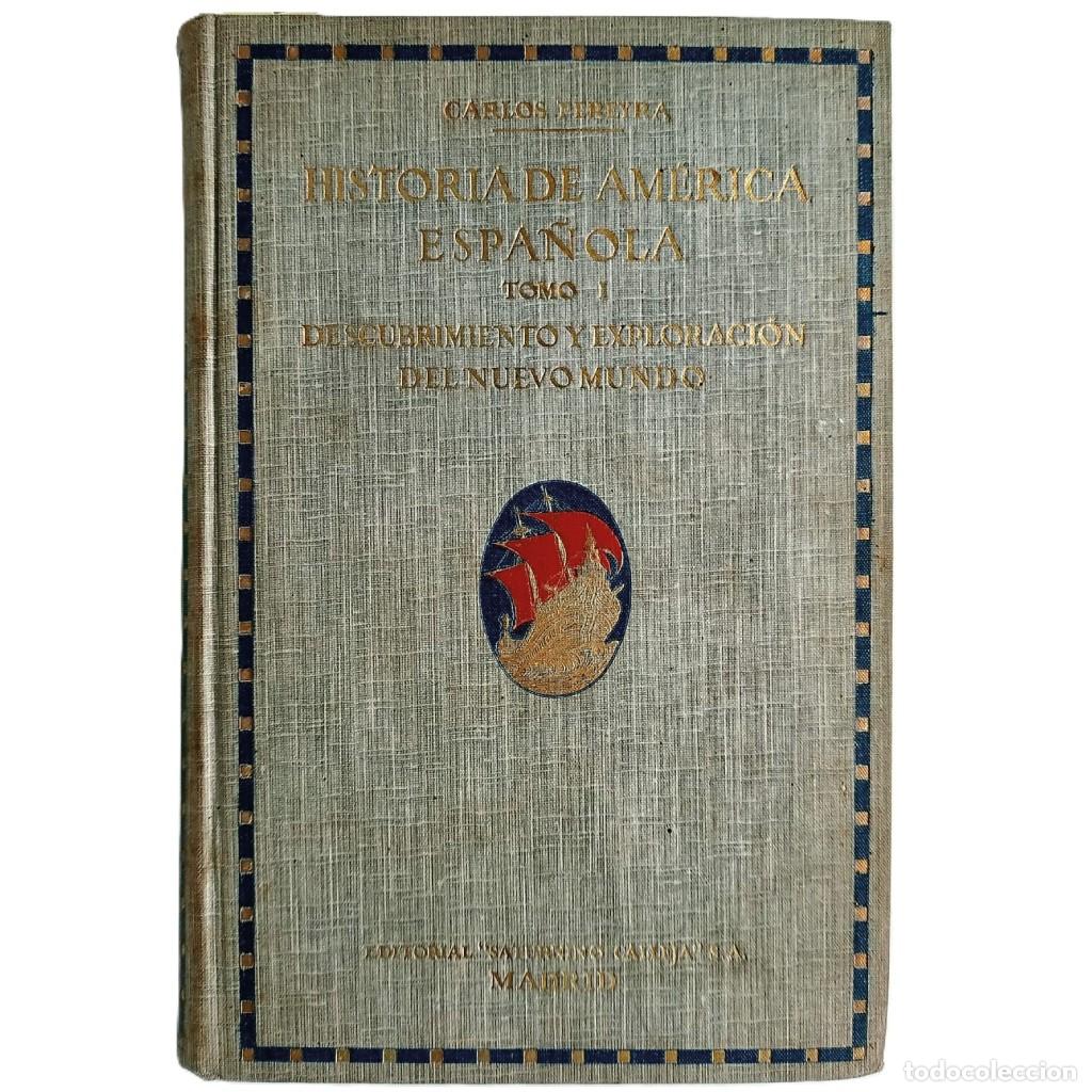 Libros antiguos: HISTORIA DE AM&Eacute;RICA ESPA&Ntilde;OLA. Tomo I: Descubrimiento y exploraci&oacute;n del nuevo mundo. Pereyra, Carlos