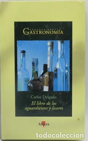 Libri antichi: El Libro de los Aguardientes y Licores - Carlos Delgado - Editorial Altaya
