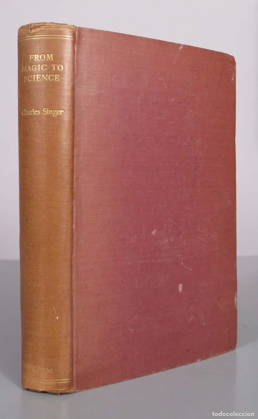 Libros antiguos: From Magic to Science: Essays on the Scientific Twilight - Charles Singer - Ernest Benn Ltd 1928