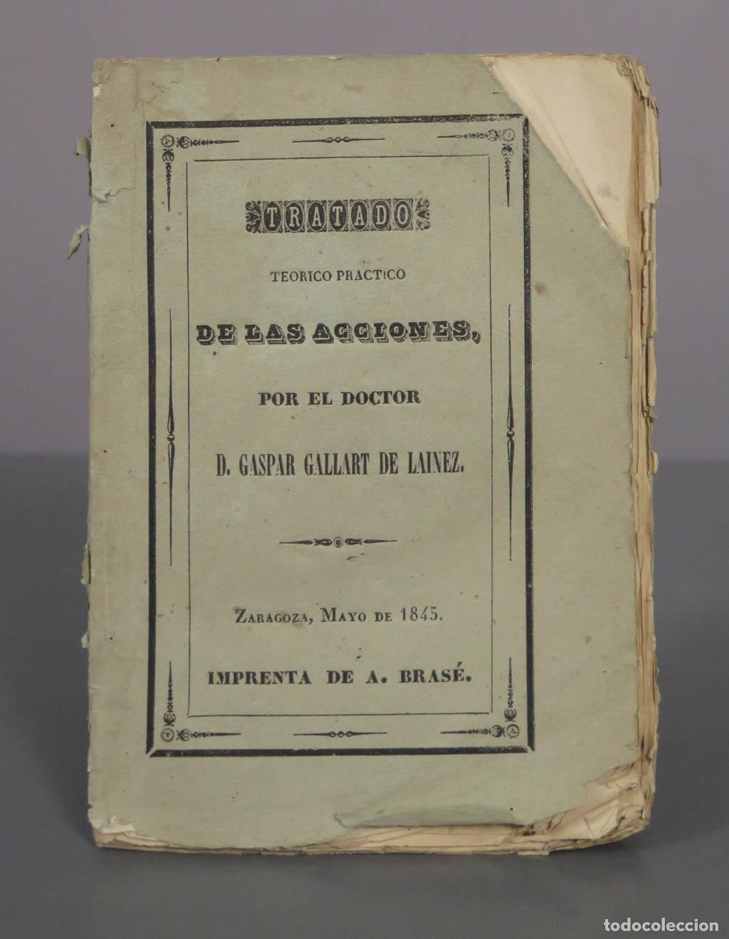 Libros antiguos: Tratado te&oacute;rico-pr&aacute;ctico de las acciones - Gaspar Gallart de Lainez - 1845