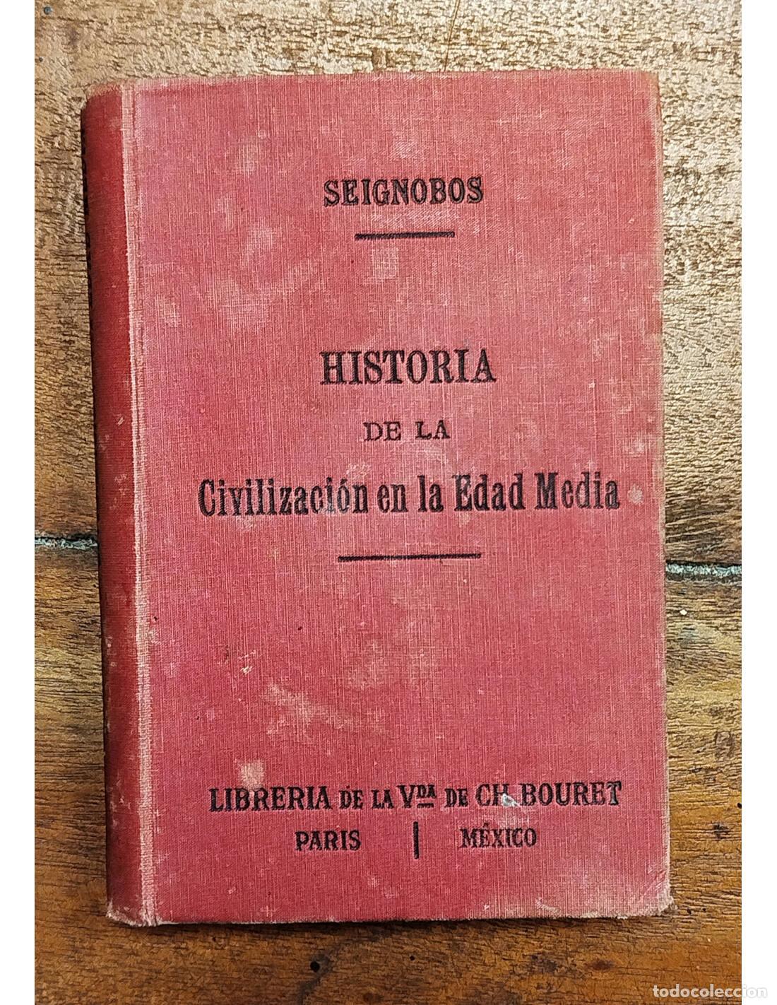 Libros antiguos: HISTORIA DE LA CIVILIZACI&Oacute;N EN LA EDAD MEDIA. SEIGNOBOS, Ch.. Libreria de la Vda de C. Bouret. 1917.