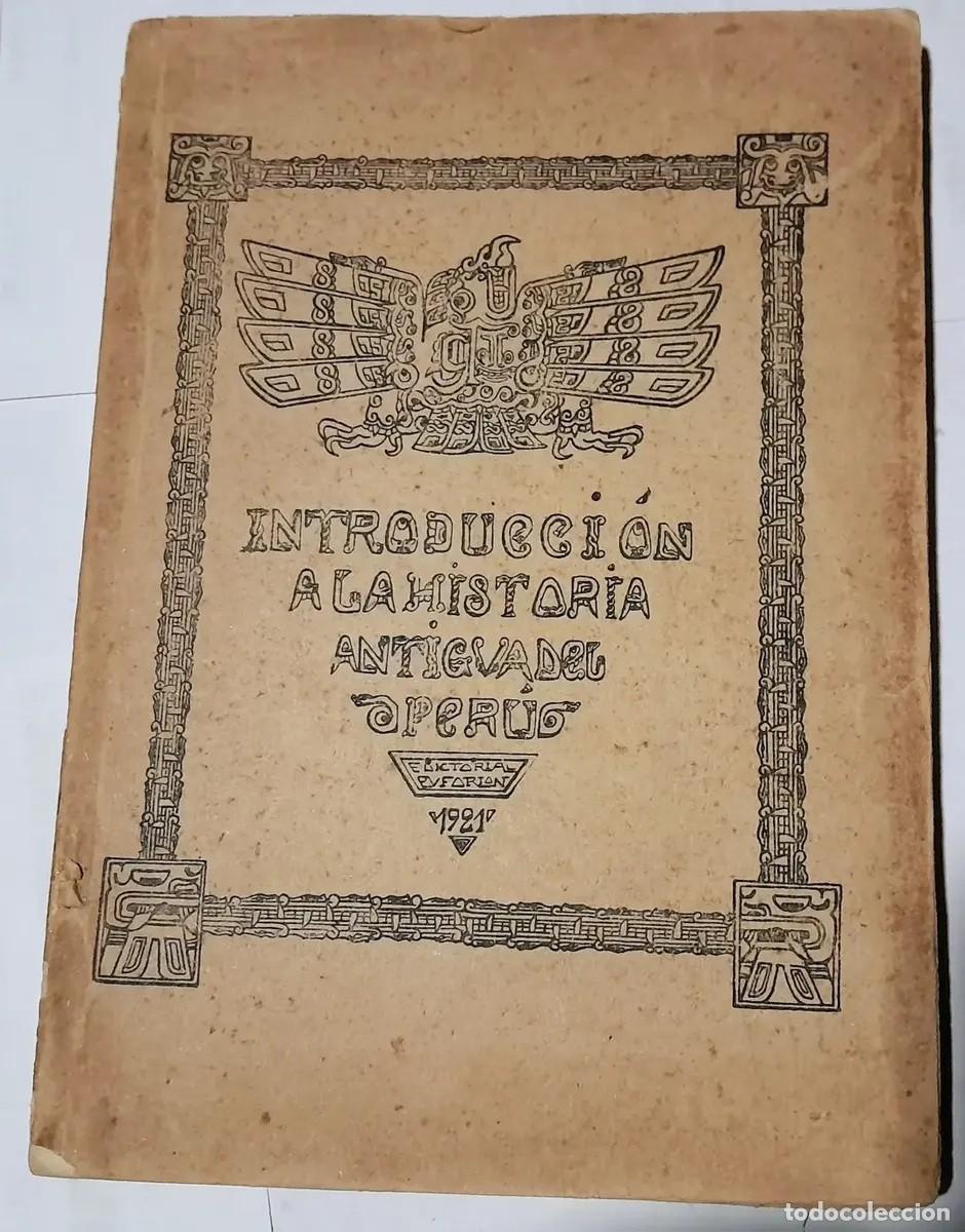 Libros antiguos: Julio C. Tello &ndash; Introducci&oacute;n a la historia antigua del Per&uacute; &ndash; Editorial Euforion &ndash; 1921 LM