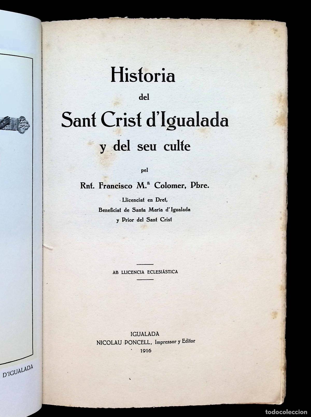 Libros antiguos: HISTORIA DEL SANT CRIST D'IGUALADA Y DEL SEU CULTE. - COLOMER, Francisco M&ordf;.
