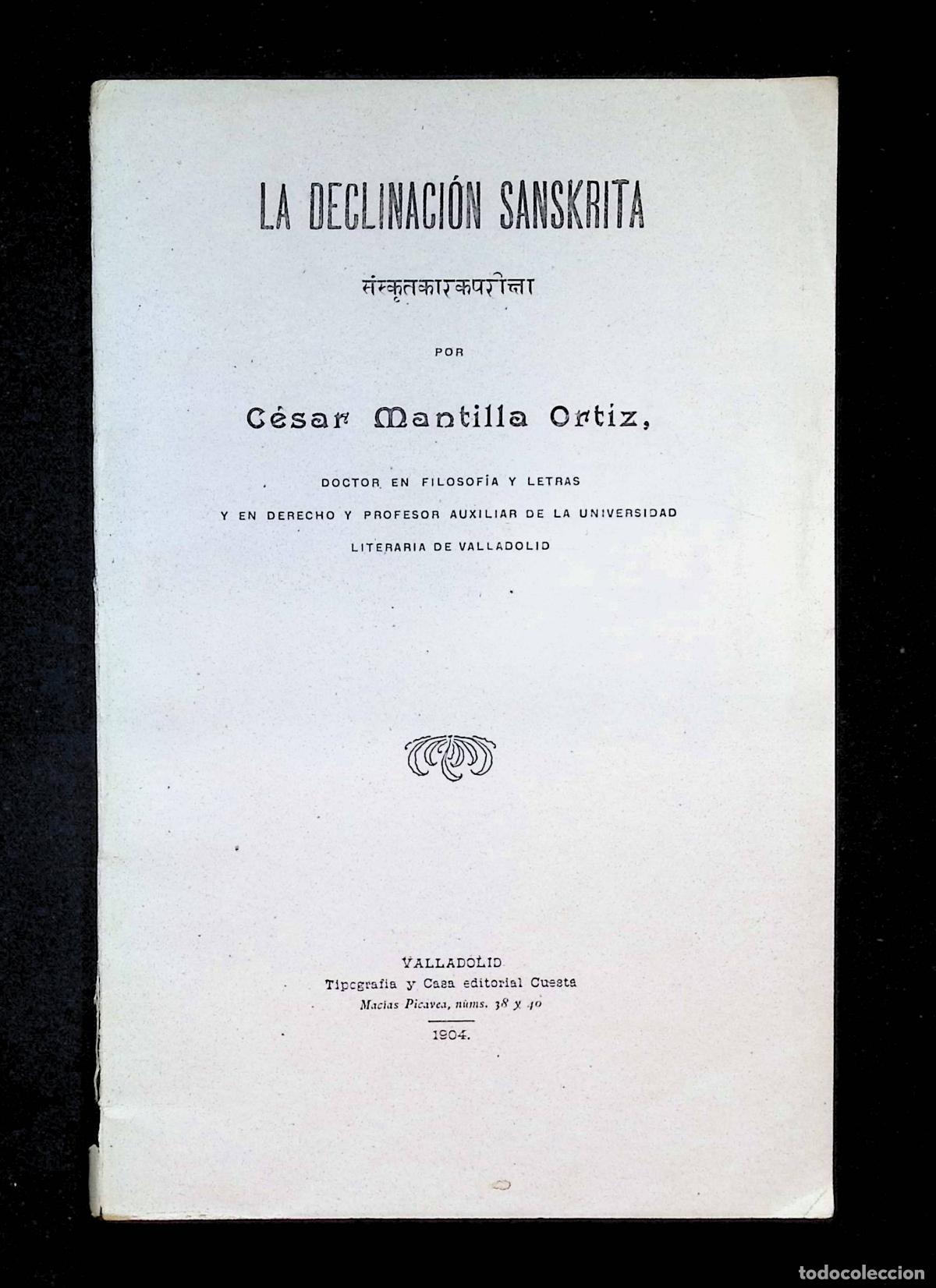 Libros antiguos: LA DECLINACI&Oacute;N SANSKRITA. - MANTILLA ORTIZ, C&eacute;sar. VALLADOLID, 1904.