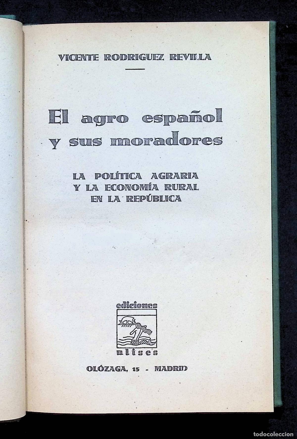 Libros antiguos: EL AGRO ESPA&Ntilde;OL Y SUS MORADORES. LA POL&Iacute;TICA AGRARIA Y LA ECONOM&Iacute;A RURAL EN LA REP&Uacute;BLICA. - RODR&Iacute;GUE